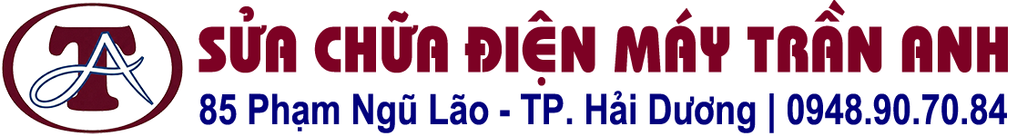 Bảo hành – Sửa điện máy Trần Anh tại Hải Dương và Hải Phòng